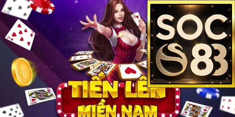 Hướng dẫn cách chơi game bài tiến lên miền Nam miễn phí tại SOC88