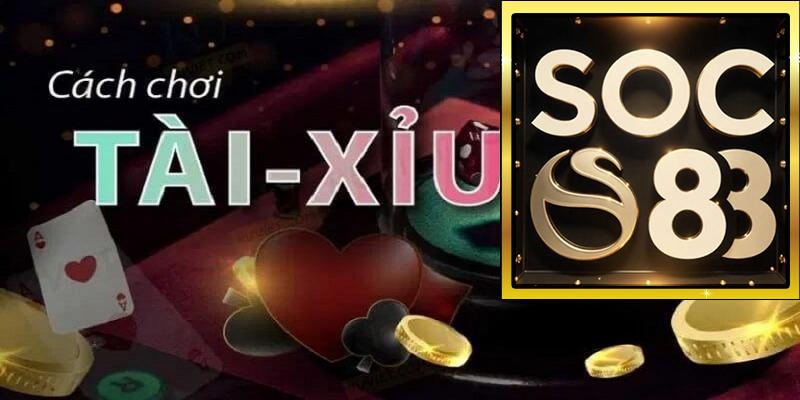 Kinh nghiệm chơi Tài Xỉu SOC88 hiệu quả